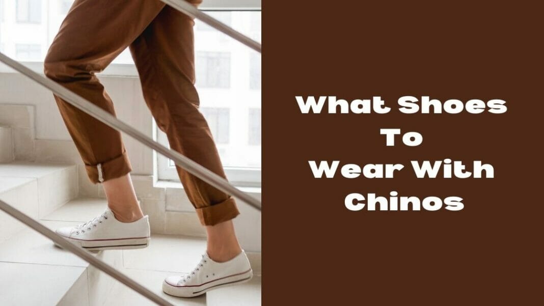 What Shoes To Wear With Chinos