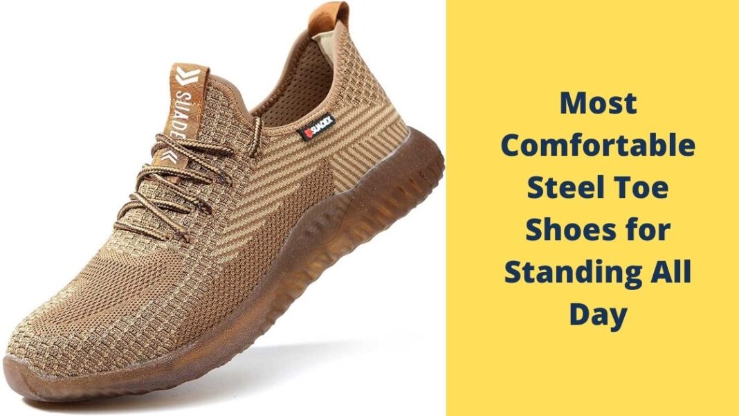 Most Comfortable Steel Toe Shoes for Standing All Day